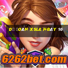 Dự đoán XSLA ngày 16