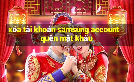 xóa tài khoản samsung account quên mật khẩu