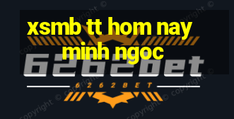 xsmb tt hom nay minh ngoc