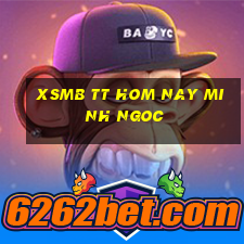 xsmb tt hom nay minh ngoc