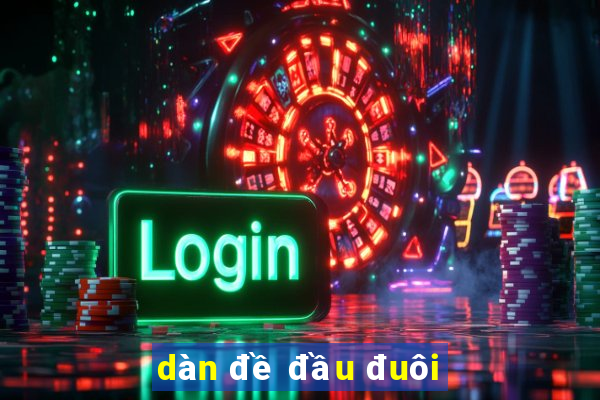 dàn đề đầu đuôi