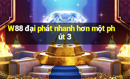 W88 đại phát nhanh hơn một phút 3