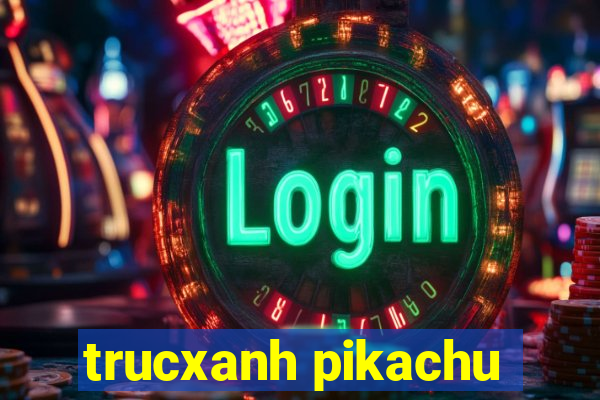 trucxanh pikachu