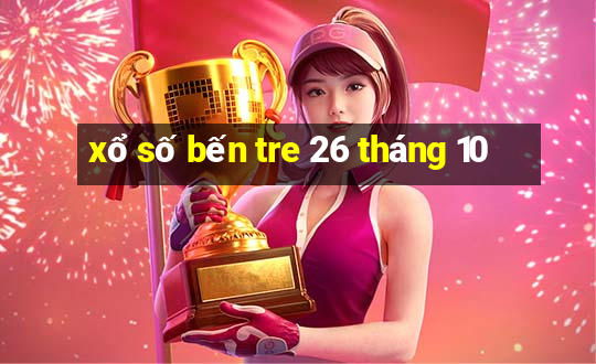 xổ số bến tre 26 tháng 10