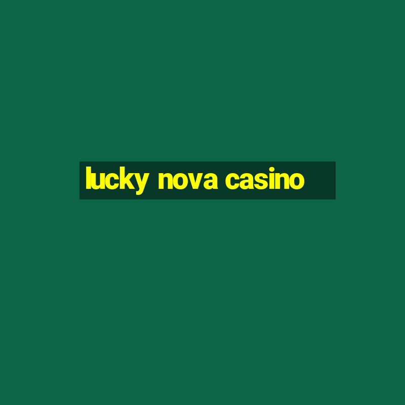 lucky nova casino