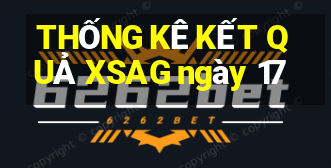 THỐNG KÊ KẾT QUẢ XSAG ngày 17