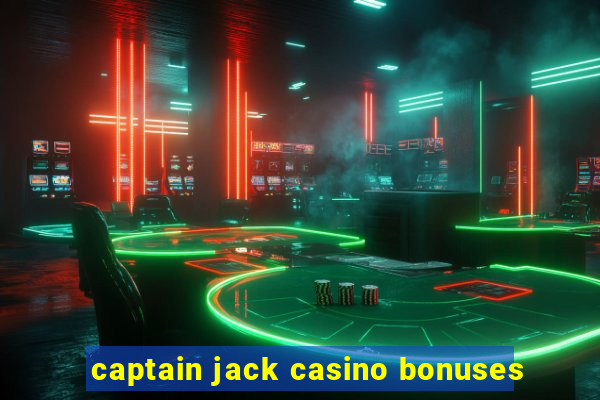 captain jack casino bonuses