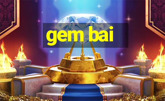 gem bai