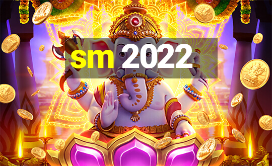 sm 2022