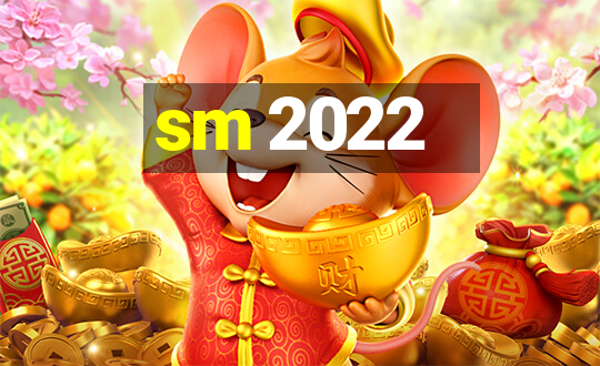 sm 2022