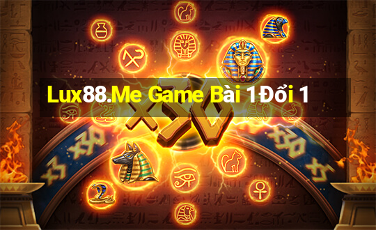 Lux88.Me Game Bài 1 Đổi 1