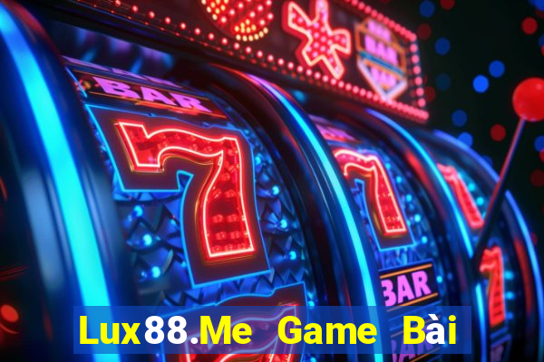 Lux88.Me Game Bài 1 Đổi 1