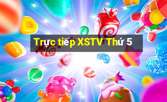 Trực tiếp XSTV Thứ 5