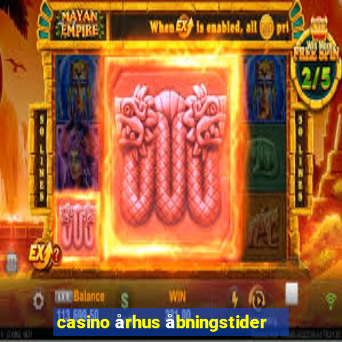 casino århus åbningstider