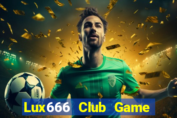 Lux666 Club Game Bài Las Vegas