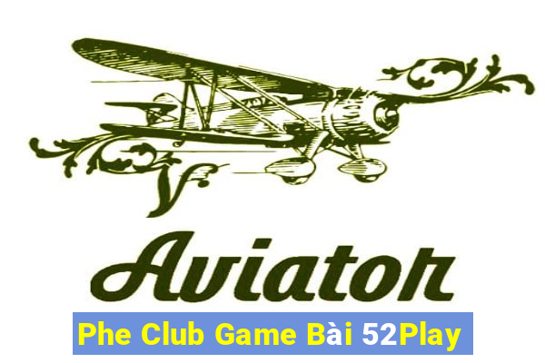 Phe Club Game Bài 52Play