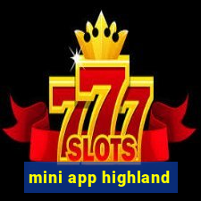 mini app highland