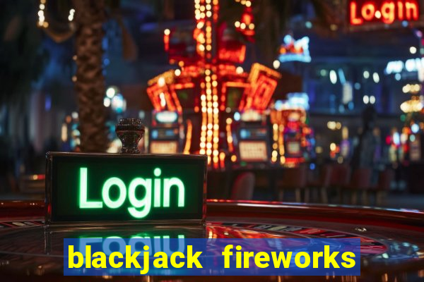 blackjack fireworks price list