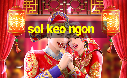 soi keo ngon