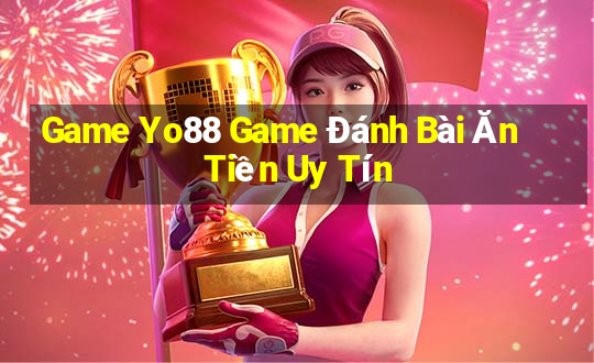 Game Yo88 Game Đánh Bài Ăn Tiền Uy Tín