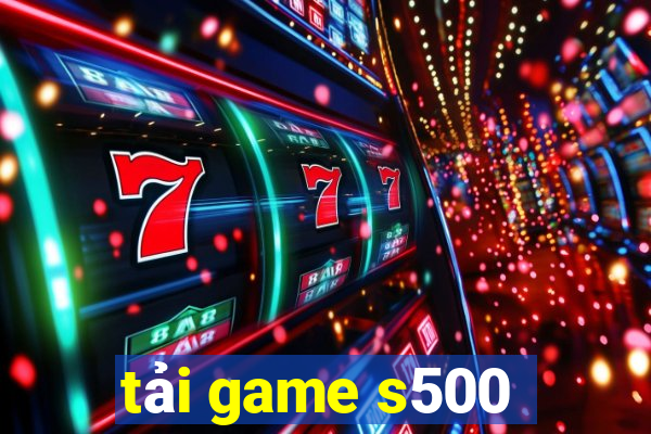 tải game s500