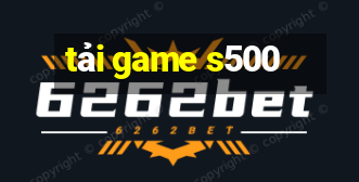 tải game s500