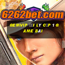 Gemvip Đại Lý Cấp 1 Game Bài