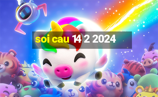 soi cau 14 2 2024