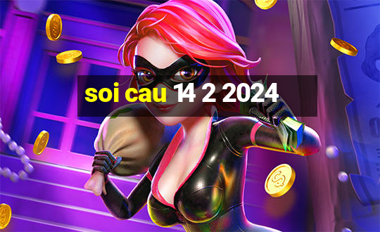 soi cau 14 2 2024