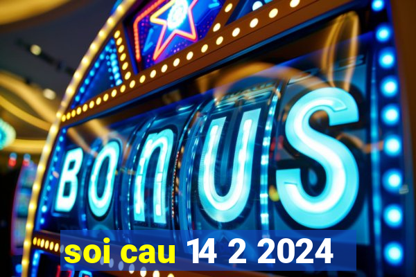 soi cau 14 2 2024