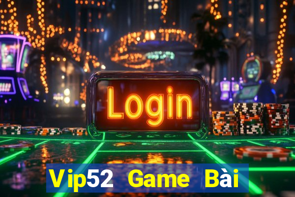 Vip52 Game Bài Tiến Lên