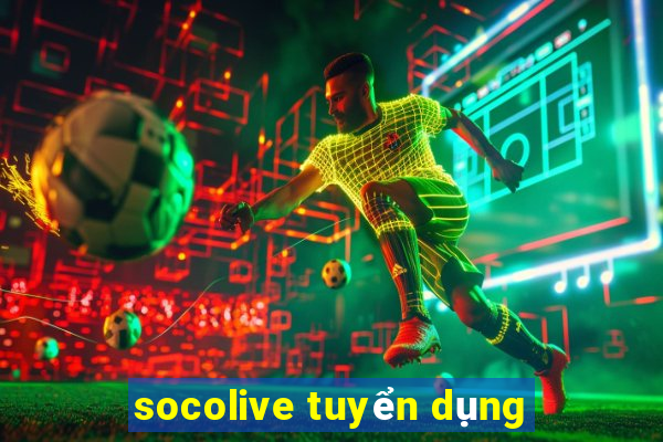 socolive tuyển dụng