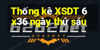 Thống kê XSDT 6x36 ngày thứ sáu