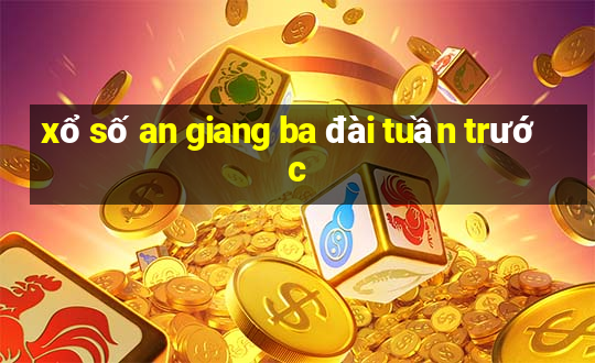 xổ số an giang ba đài tuần trước