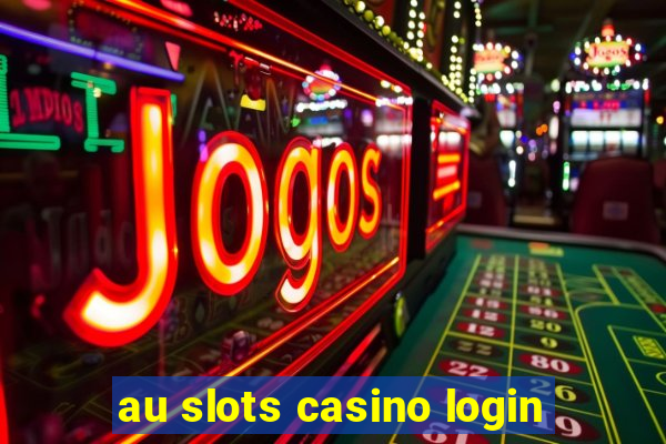 au slots casino login