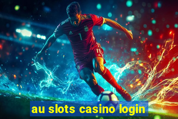 au slots casino login