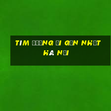 tìm đường đi gần nhất hà nội