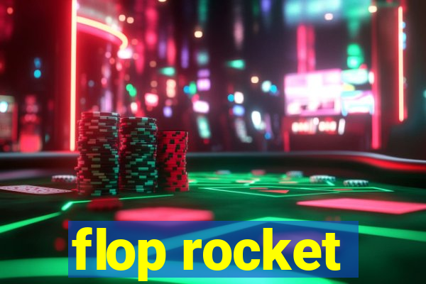 flop rocket