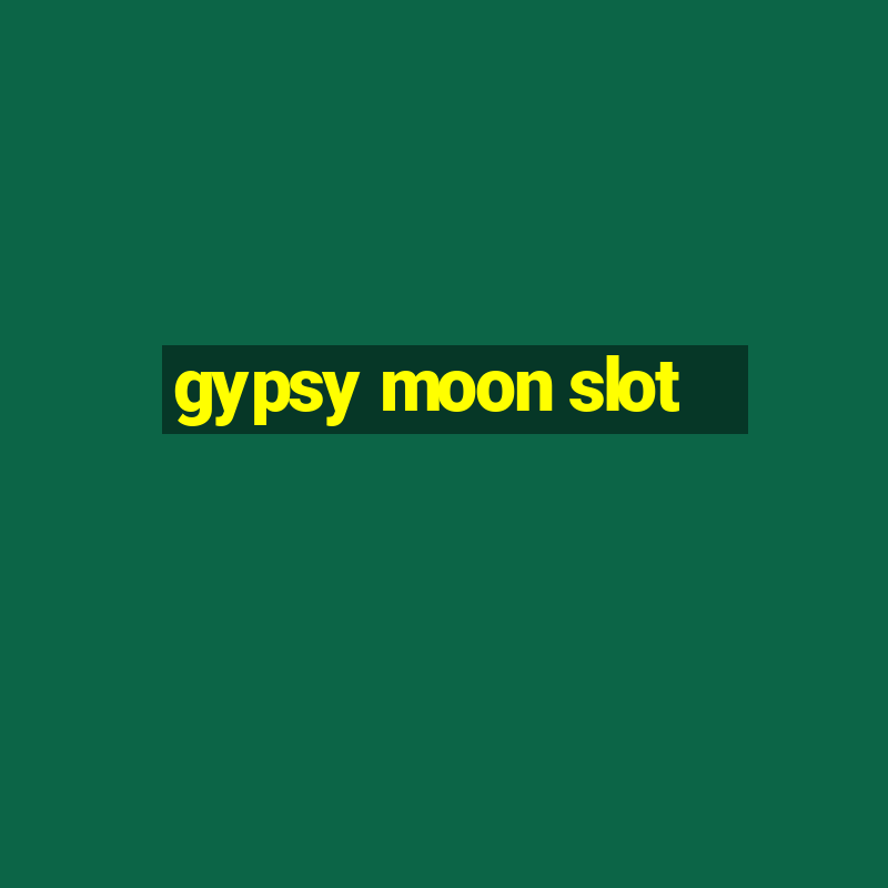 gypsy moon slot