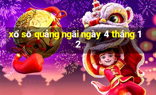 xổ số quảng ngãi ngày 4 tháng 12