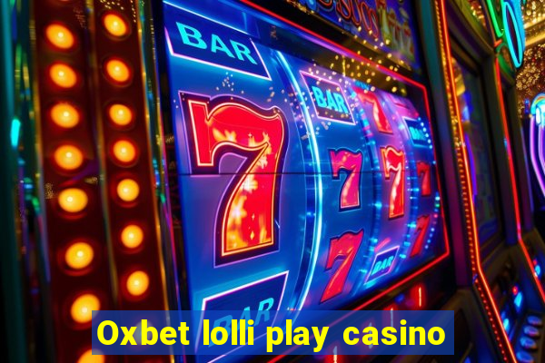 Oxbet lolli play casino