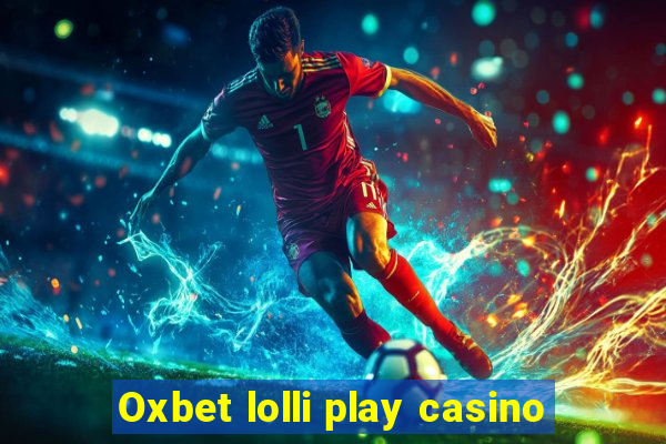 Oxbet lolli play casino