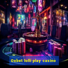 Oxbet lolli play casino