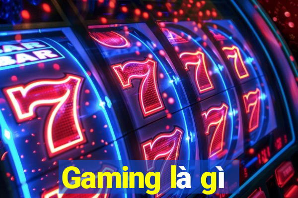 Gaming là gì