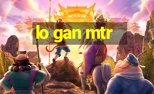 lo gan mtr