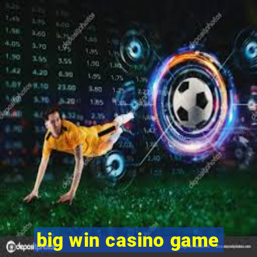 big win casino game