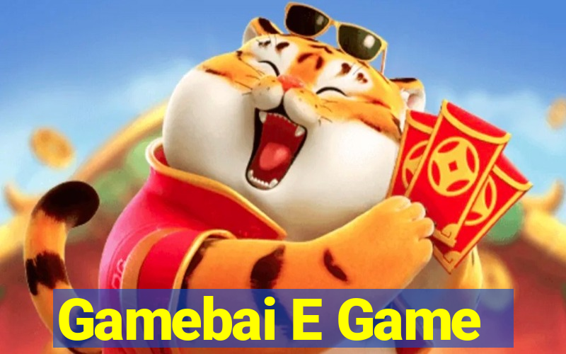 Gamebai E Game