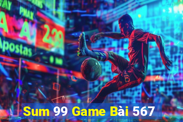 Sum 99 Game Bài 567