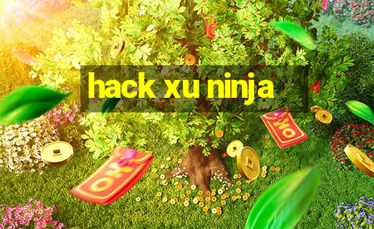 hack xu ninja