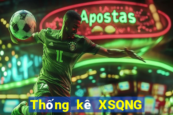 Thống kê XSQNG ngày 29